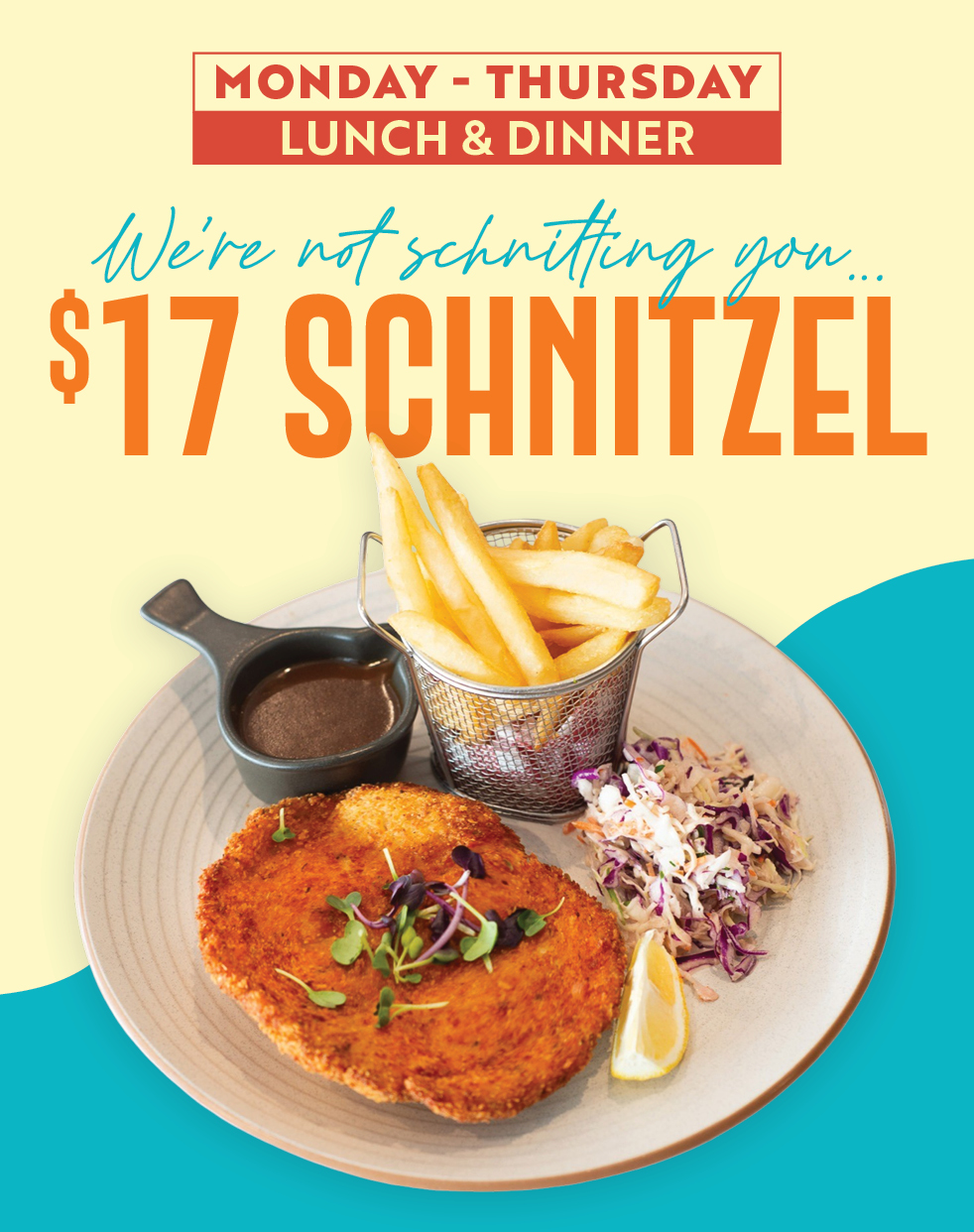 $17 SCHNITTY LUNCH & DINNER